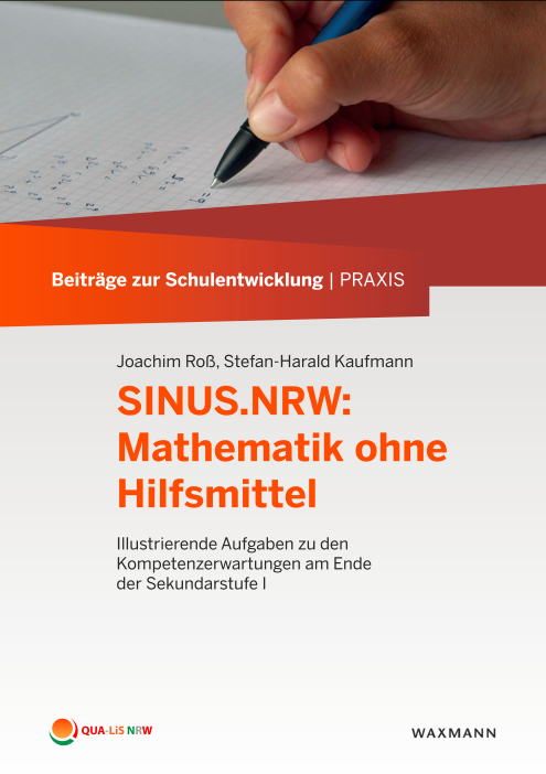 Abbildung der Handreichung SINUS.NRW: Mathematik ohne Hilfsmittel - Illustrierende Aufgaben zu den Kompetenzerwartungen am Ende der Sekundarstufe I